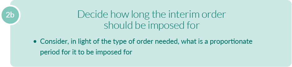 A text alternative is available for this image, follow the link "Text alternative: step 2b: decide how long the interim order should be imposed for"