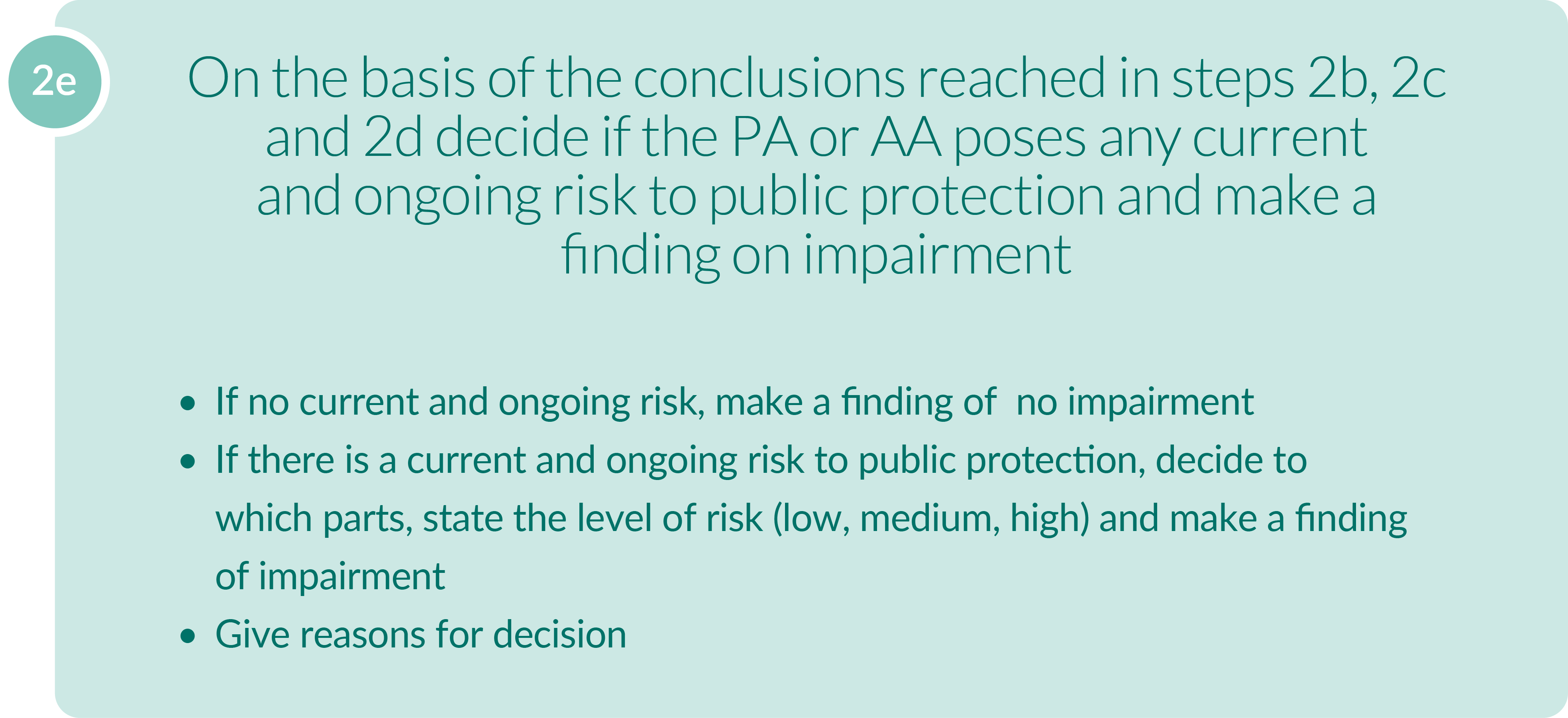 full text alternative for this image can be found using link 'Text alternative: step 2e: on the basis of the conclusions reached in steps 2b, 2c and 2d decide if the PA or AA poses any current and ongoing risk to public protection and make a finding on impairment'